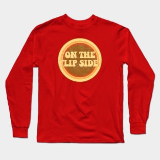 On the flip side! Long Sleeve T-Shirt